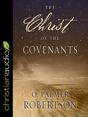 The Christ of the Covenants - Audiobook